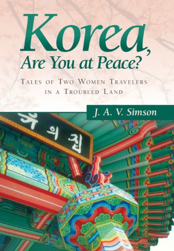 Korea, Are You At Peace Tales Of Two Women Travelers In A Troubled Land [Hardcover]