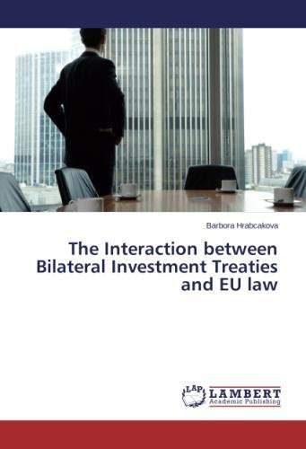 The Interaction Between Bilateral Investment Treaties And Eu Law [Paperback]
