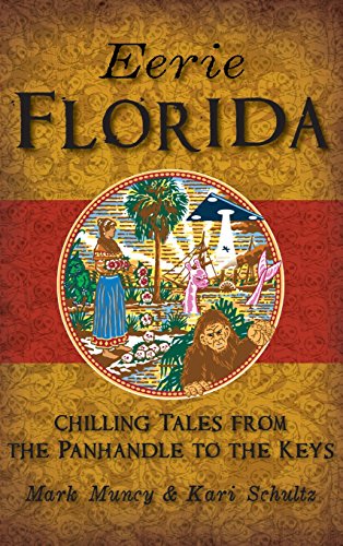 Eerie Florida  Chilling Tales from the Panhandle to the Keys [Hardcover]
