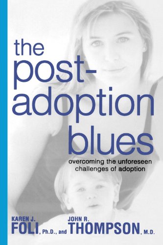The Post-Adoption Blues Overcoming the Unforseen Challenges of Adoption [Paperback]
