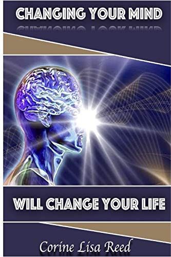 Changing Your Mind Will Change Your Life [Paperback]