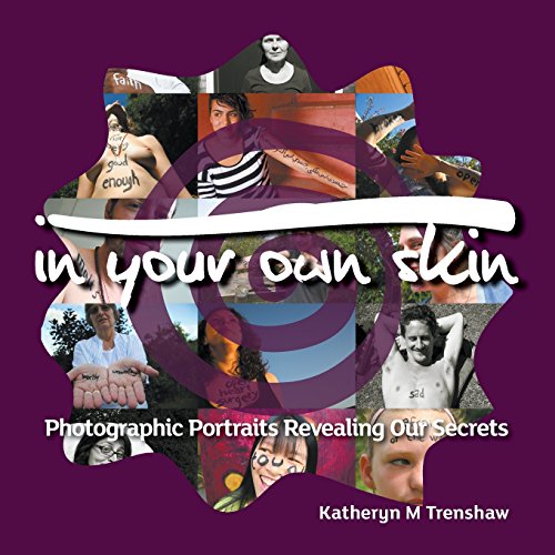 In Your Own Skin Photographic Portraits Revealing Our Secrets [Paperback]