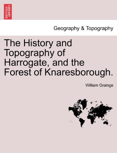 The History And Topography Of Harrogate, And The Forest Of Knaresborough. [Paperback]