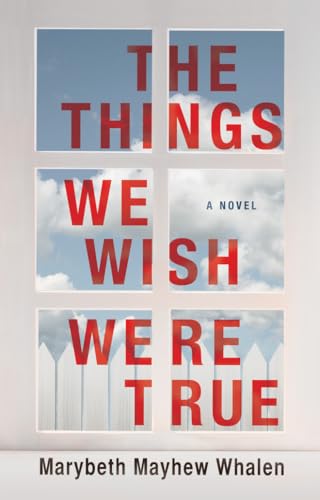 The Things We Wish Were True A Novel [Paperback]