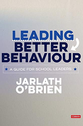 Leading Better Behaviour A Guide for School Leaders [Hardcover]