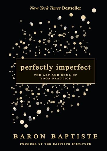 Perfectly Imperfect The Art and Soul of Yoga Practice [Paperback]