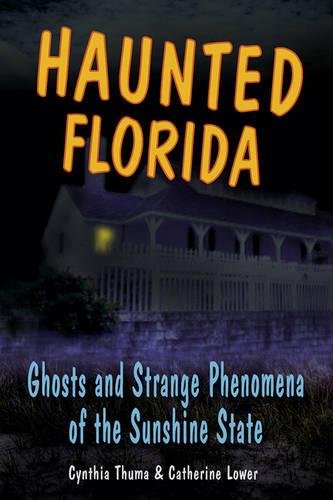 Haunted Florida Ghosts and Strange Phenomena of the Sunshine State [Paperback]