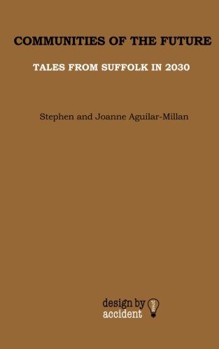 Communities Of The Future Tales From Suffolk In 2030 [Paperback]