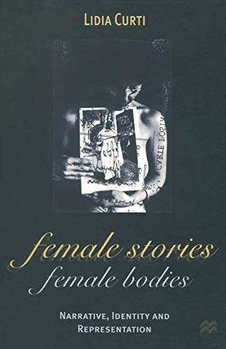 Female Stories, Female Bodies Narrative, Identity and Representation [Paperback]