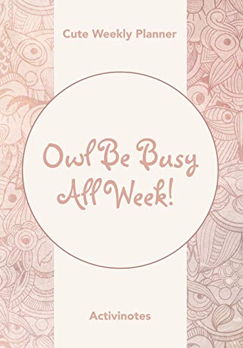 Owl Be Busy All Week Cute Weekly Planner [Paperback]