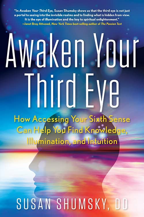 Awaken Your Third Eye How Accessing Your Sixth Sense Can Help You Find Knowledg [Paperback]