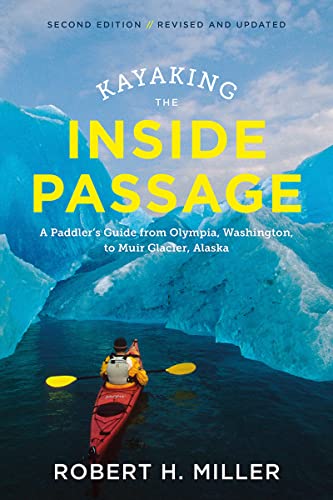 Kayaking the Inside Passage A Paddler's Guide from Puget Sound, Washington, to  [Paperback]