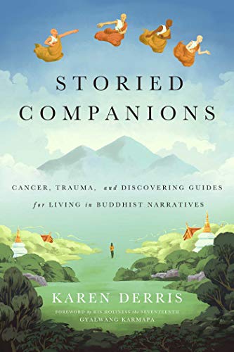 Storied Companions Cancer, Trauma, and Discovering Guides for Living in Buddhis [Paperback]
