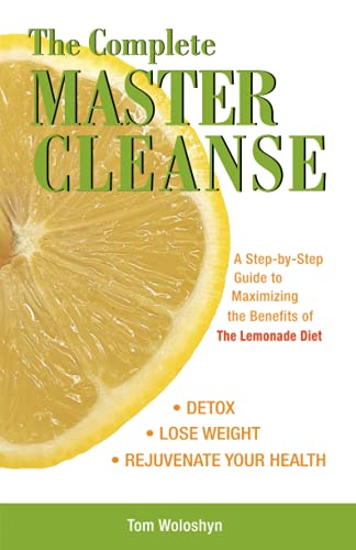 The Complete Master Cleanse A Step-by-Step Guide to Maximizing the Benefits of  [Paperback]