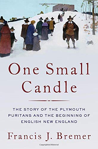 One Small Candle The Plymouth Puritans and the Beginning of English New England [Hardcover]