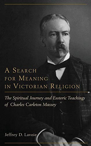 A Search for Meaning in Victorian Religion The Spiritual Journey and Esoteric T [Hardcover]