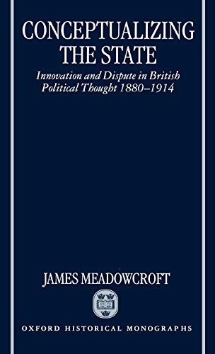 Conceptualizing the State Innovation and Dispute in British Political Thought 1 [Hardcover]