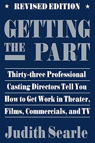 Getting the Part Thirty-Three Professional Casting Directors Tell You How to Ge [Paperback]