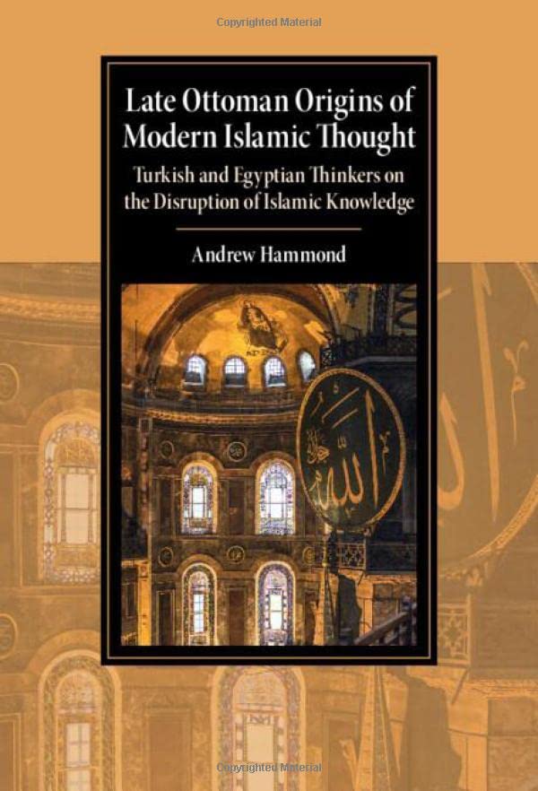 Late Ottoman Origins of Modern Islamic Thought Turkish and Egyptian Thinkers on [Hardcover]
