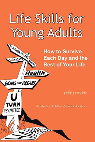 Life Skills For Young Adults How To Survive Each Day And The Rest Of Your Life. [Paperback]