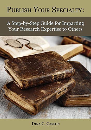 Publish Your Specialty A Step-By-Step Guide For Imparting Your Research Experti [Paperback]