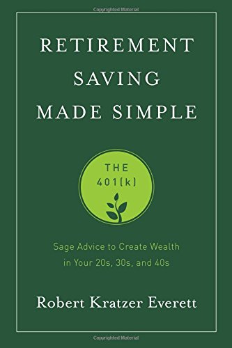 Retirement Saving Made Simple The 401(k) (Sage Advice to Create Wealth in Your  [Paperback]