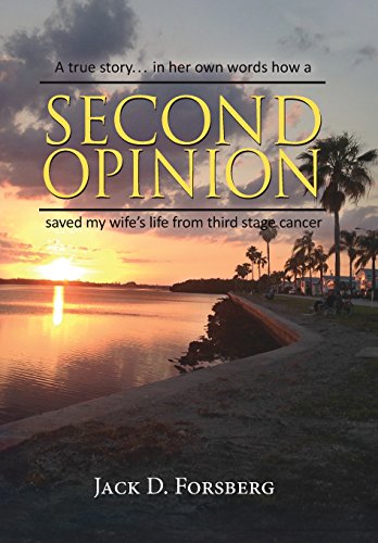 Second Opinion, A True Story... In Her Own Words How A Second Opinion Saved My W [Hardcover]