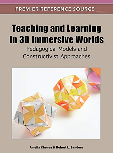 Teaching and Learning in 3D Immersive Worlds Pedagogical Models and Constructiv [Hardcover]