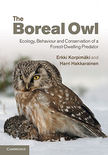 The Boreal Owl Ecology, Behaviour and Conservation of a Forest-Dwelling Predato [Hardcover]