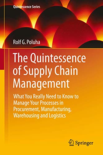 The Quintessence of Supply Chain Management What You Really Need to Know to Man [Hardcover]