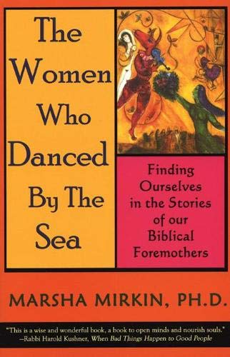 The Women Who Danced by the Sea Finding Ourselves in the Stories of our Biblica [Paperback]