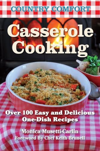 Casserole Cooking Country Comfort Over 100 Easy and Delicious One-Dish Recipes [Paperback]