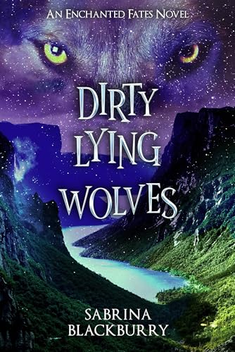 Dirty Lying Wolves An Enchanted Fates Novel [Hardcover]