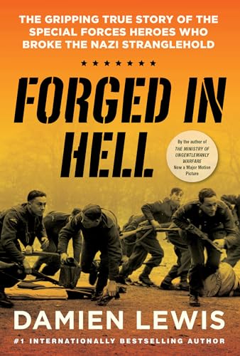 Forged in Hell The Gripping True Story of the Special Forces Heroes Who Broke t [Hardcover]