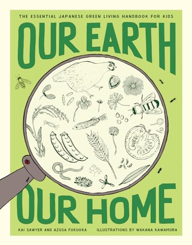 Our Earth, Our Home The Essential Japanese Green Living Handbook for Kids [Paperback]