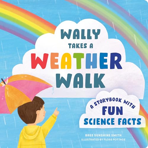 Wally Takes a Weather Walk A Storybook with Fun Science Facts [Board book]
