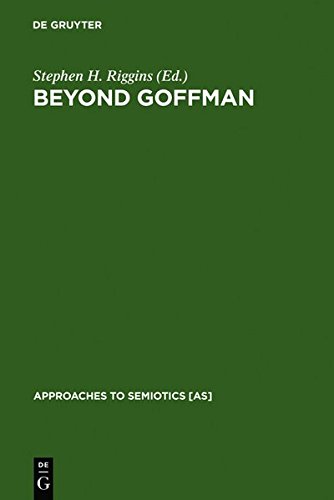 Beyond Goffman  Studies on Communication, Institution, and Social Interaction [Unknown]