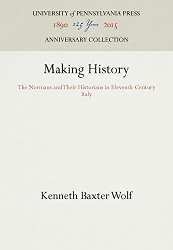 Making History  The Normans and Their Historians in Eleventh-Century Italy [Hardcover]
