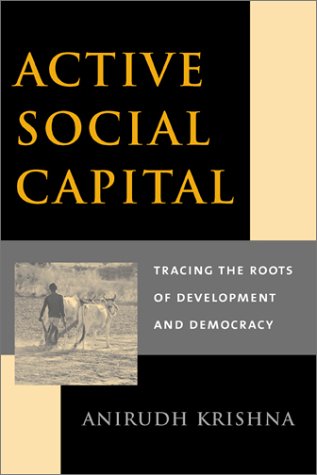 Active Social Capital Tracing the Roots of Development and Democracy [Hardcover]