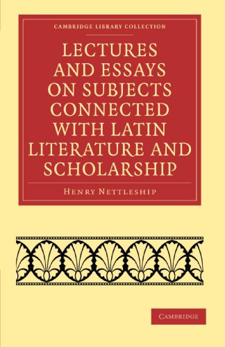 Lectures and Essays on Subjects Connected with Latin Literature and Scholarship [Paperback]