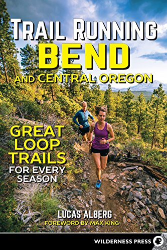 Trail Running Bend and Central Oregon Great Loop Trails for Every Season [Paperback]