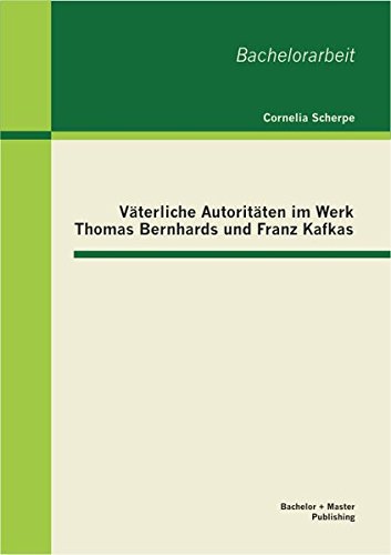 Vterliche Autoritten Im Werk Thomas Bernhards und Franz Kafkas [Paperback]