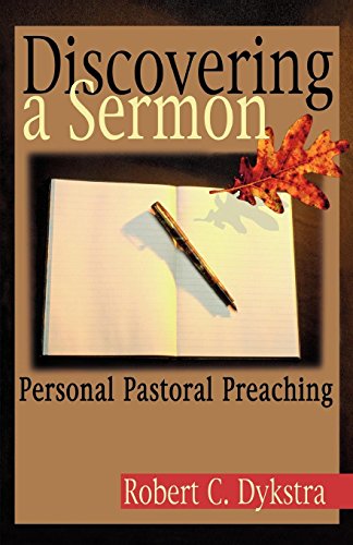 Discovering A Sermon Personal Pastoral Preaching [Paperback]