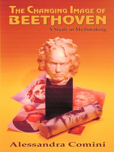 The Changing Image Of Beethoven A Study In Mythmaking [Paperback]
