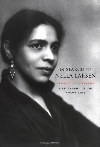 In Search of Nella Larsen A Biography of the Color Line [Hardcover]