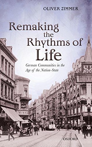 Remaking the Rhythms of Life German Communities in the Age of the Nation-State [Hardcover]