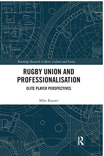 Rugby Union and Professionalisation Elite Player Perspectives [Paperback]