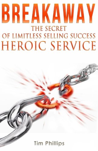 Breakaway - The Secret Of Limitless Selling Success Heroic Service (volume 1) [Paperback]