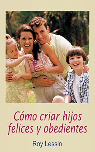 Cmo criar hijos felices y obedientes [Paperback]