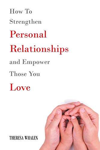 How To Strengthen Personal Relationships And Empower Those You Love [Paperback]